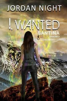 I, Wanted - Book #2 of the Santina