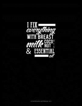 Paperback I Fix Everything with Breast Milk, Coconut Oil, and Essential Oils: Storyboard Notebook 1.85:1 Book