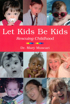 Paperback Let Kids Be Kids: Rescuing Childhood Book