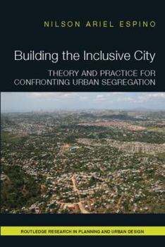 Paperback Building the Inclusive City: Theory and Practice for Confronting Urban Segregation Book