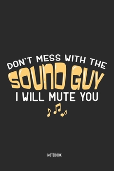 Paperback Don't Mess With The Sound Guy I Will Mute You Notebook: Notebook f?r Tontechniker und Toningenieure [German] Book