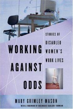 Paperback Working Against Odds: Stories of Disabled Women's Work Lives Book