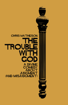 Hardcover The Trouble with God: A Divine Comedy about Judgment (and Misjudgment) Book