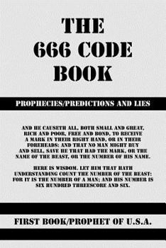 Paperback The 666 Code Book: Prophecies/Predictions and Lies Book