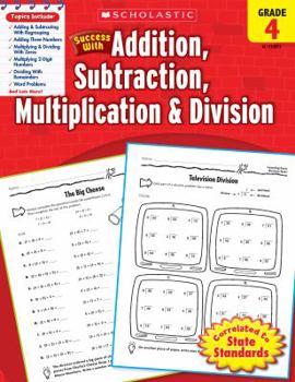 Paperback Scholastic Success with Addition, Subtraction, Multiplication & Division: Grade 4 Workbook Book