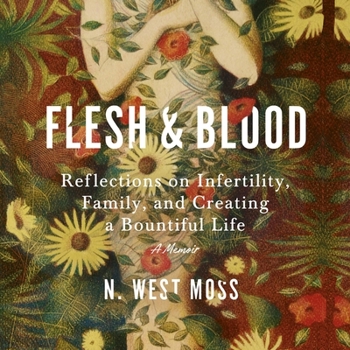 Audio CD Flesh & Blood: Reflections on Infertility, Family, and Creating a Bountiful Life: A Memoir Book