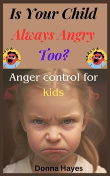Paperback Is Your Child Always Angry Too?: Anger Control For Kids Book