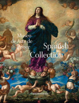 Hardcover Museo de Arte Ponce: The Spanish Collection Book