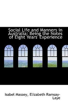 Social Life and Manners in Australia: Being the Notes of Eight Years' Experience