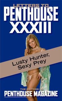 Mass Market Paperback Letters to Penthouse XXXIII: Lusty Hunter, Sexy Prey Book