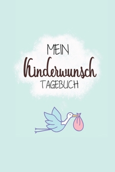 Paperback Mein Kinderwunsch Tagebuch: Halte mit diesem coolen Notizbuch die wichtige Vorbereitung auf die Schwangerschaft fest. Notiere hier deinen Monats Z [German] Book