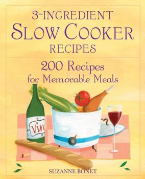 Paperback 3-Ingredient Slow Cooker Recipes: 200 Recipes for Memorable Meals Book