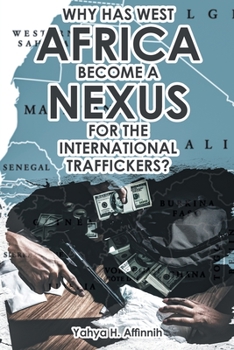 Paperback Why Has West Africa Become a Nexus for the International Traffickers? Book