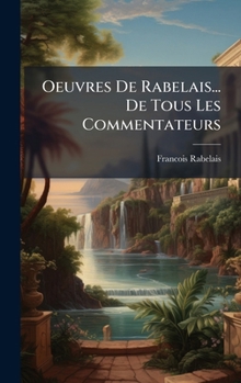 Oeuvres De Rabelais... De Tous Les Commentateurs
