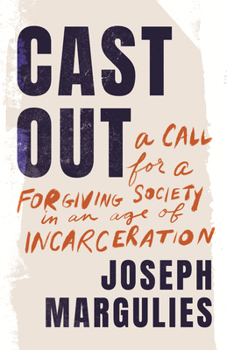 Hardcover Cast Out: A Call for a Forgiving Society in an Age of Incarceration Book