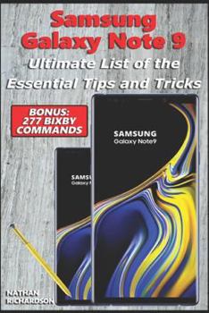 Paperback Samsung Galaxy Note 9 - Ultimate List of the Essential Tips and Tricks (Bonus: 277 Bixby Commands) Book