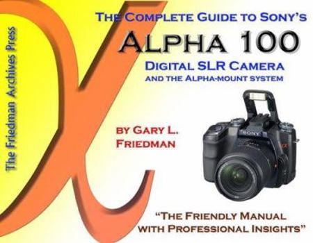 Perfect Paperback The Complete Guide to Sony's Alpha 100 Digital SLR Camera Book