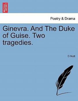 Paperback Ginevra. and the Duke of Guise. Two Tragedies. Book