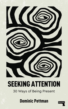 Paperback Seeking Attention: 30 Ways of Being Present Book