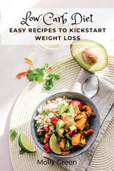 Paperback Low Carb Diet: Easy Recipes to Kickstart Weight Loss Book