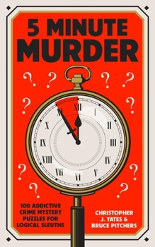 Paperback 5 Minute Murder: 100 Addictive Crime Mystery Puzzles for Logical Sleuths Book