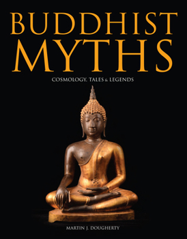 Hardcover Buddhist Myths: Cosmology, Tales & Legends Book