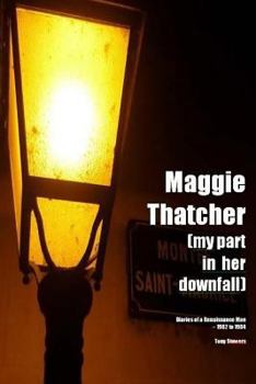 Paperback Maggie Thatcher - My Part in Her Downfall Book