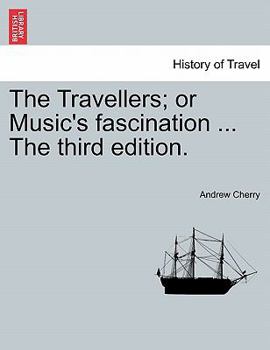 Paperback The Travellers; Or Music's Fascination ... the Third Edition. Book