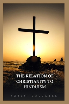 Paperback The Relation of Christianity to Hinduism Book