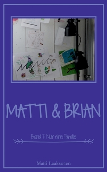 Matti & Brian 7: Nur eine Familie