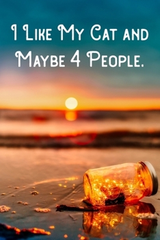 Paperback I Like My Cat and Maybe 4 People.: Lined Notebook/Journal Book