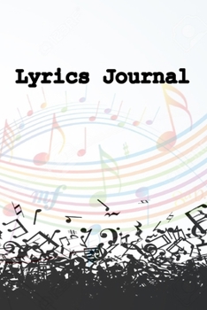 Paperback Lyrics Journal: Notebook - with Lined Pages for Lyrics and Manuscript Paper For Notes for ... into Awesome Songs (Songwriting Notebook Book