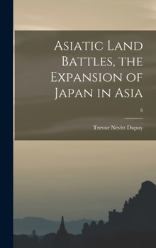 Asiatic Land Battles: Expansion of Japan in Asia - Book #8 of the Military History Of World War II