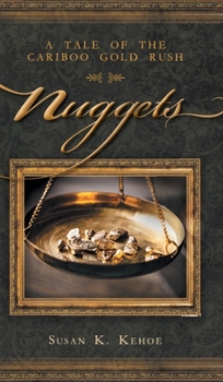 Hardcover Nuggets: A Tale of the Cariboo Gold Rush Book