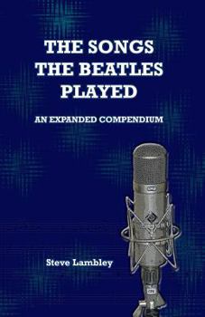 Paperback The Songs the Beatles Played: An Expanded Compendium Book