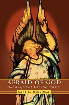 Paperback Afraid of God: Get A Life/Keep Your Hell Private Book