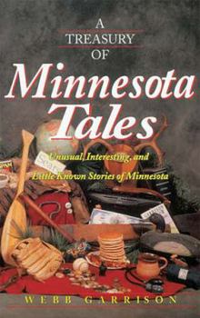 Paperback A Treasury of Minnesota Tales: Unusual, Interesting, and Little-Known Stories of Minnesota Book