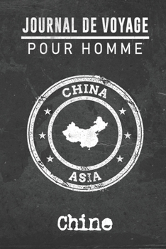 Journal de Voyage pour homme Chine: 6x9 Carnet de voyage I Journal de voyage avec instructions, Checklists et Bucketlists, cadeau parfait pour votre ... et pour chaque voyageur. (French Edition)