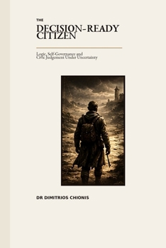 The Decision-Ready Citizen: Logic, Self-Governance and Civic Judgement Under Uncertainty