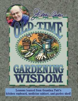 Hardcover Jerry Baker's Old-Time Gardening Wisdom: Lessons Learned from Grandma Putt's Kitchen Cupboard, Medicine Cabinet, and Garden Shed! Book