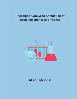Paperback Phosphine-Catalyzed Annulation of Designed Enones and Ynones Book