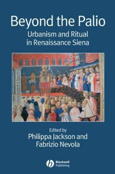 Paperback Beyond the Palio: Urbanism and Ritual in Renaissance Siena Book