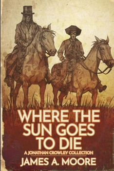 Where the Sun Goes to Die (The Chronicles of Jonathan Crowley)