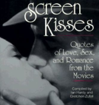 Mass Market Paperback Screen Kisses: Quotes of Love, Sex and Romance from the Movi: Quotes of Love, Sex, and Romance from the Movies Book