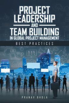 Paperback Project Leadership and Team Building in Global Project Management: Best Practices Book