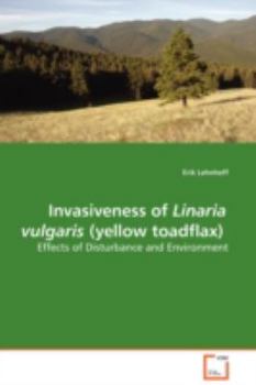 Paperback Invasiveness of Linaria vulgaris (yellow toadflax) - Effects of Disturbance and Environment Book