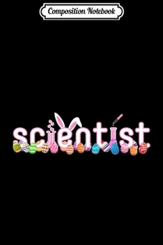 Paperback Composition Notebook: Funny Bunny Easter Eggs Gift Scientist Chemist Girl Journal/Notebook Blank Lined Ruled 6x9 100 Pages Book
