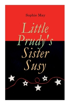 Little Prudy's Sister Susy - Book #2 of the Little Prudy
