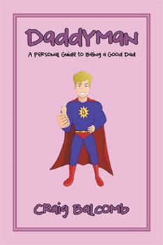 Paperback Daddyman: A Personal Guide to Being a Good Dad Book