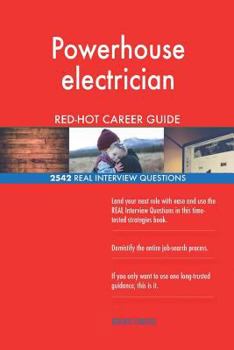 Powerhouse Electrician Red-Hot Career Guide; 2542 Real Interview Questions